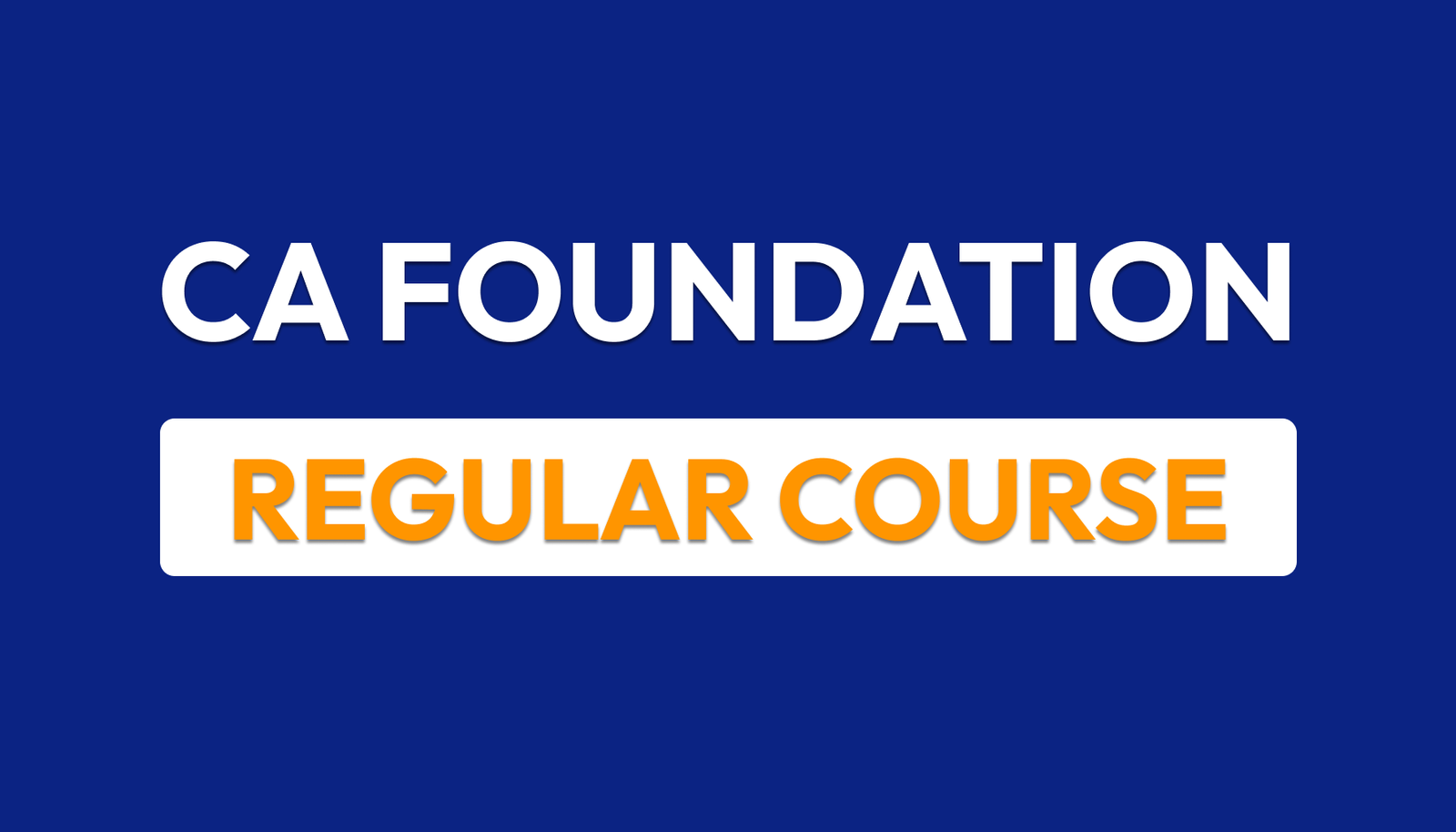 CA Foundation – Regular