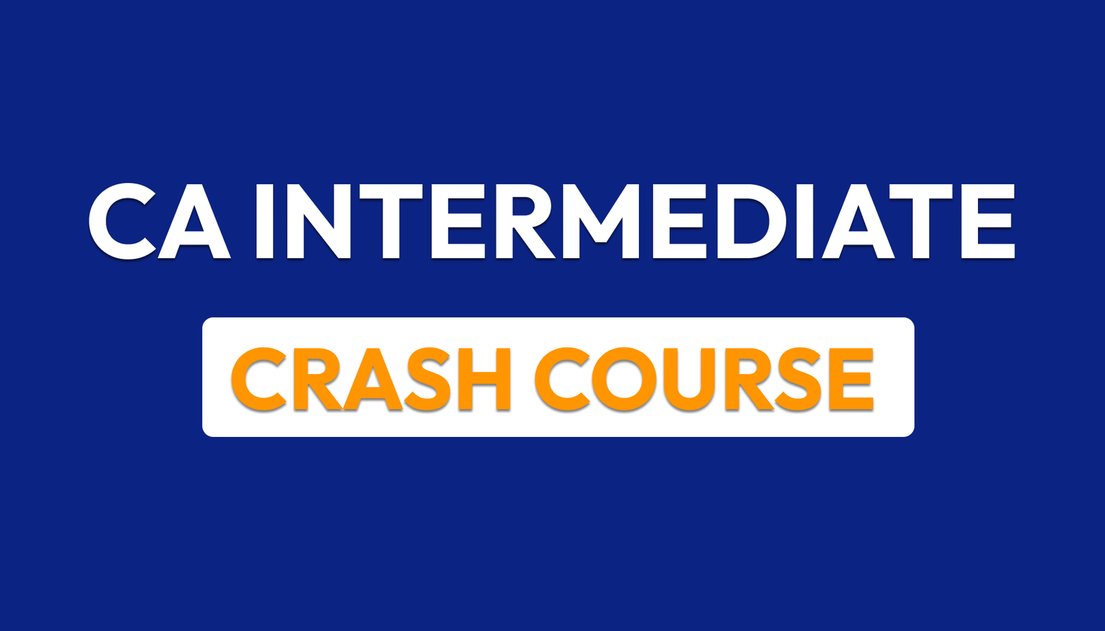 CA Intermediate – Crash Course
